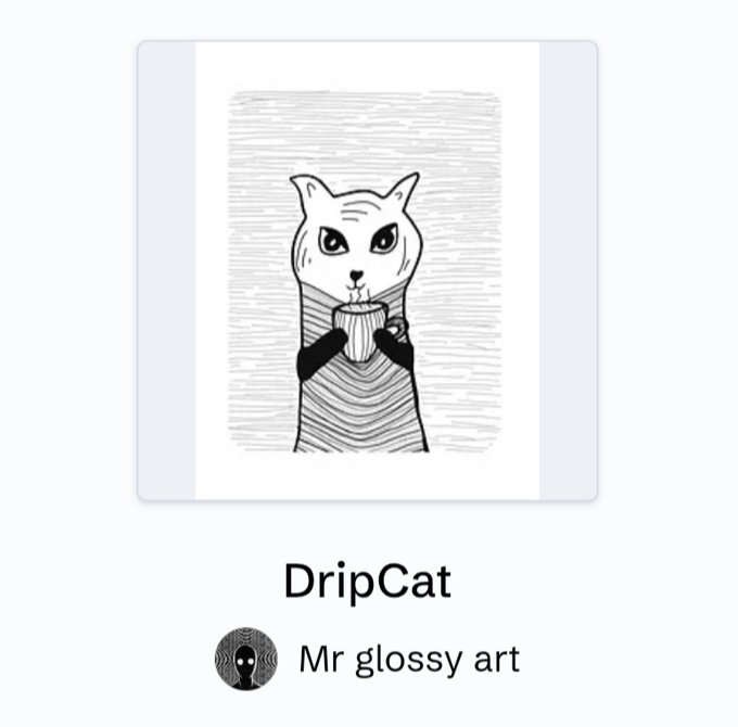 A black and white illustration of a cat drinking from a cup, labeled 'DripCat' by 'Mr glossy art'.