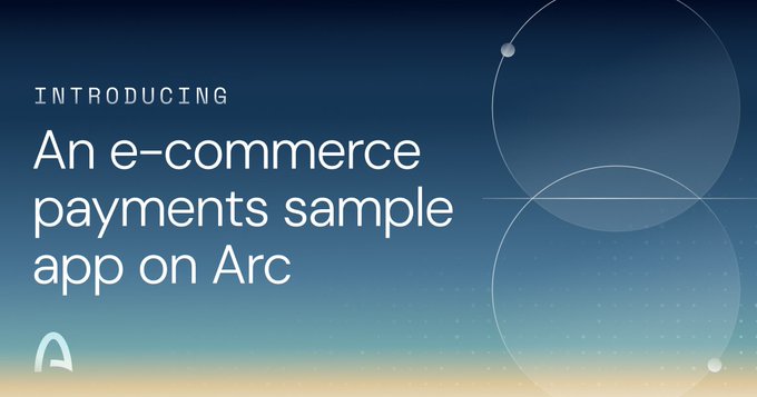 A promotional graphic on a blue gradient background reading 'INTRODUCING An e-commerce payments sample app on Arc' with the Arc logo.
