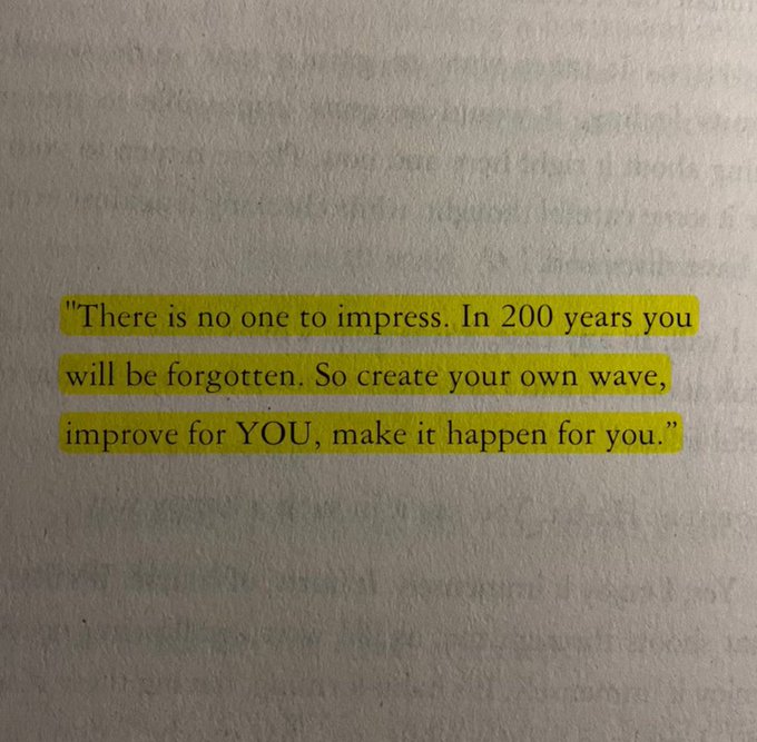 A highlighted passage reads: "There is no one to impress. In 200 years you will be forgotten. So create your own wave, improve for YOU, make it happen for you." The motivational quote fits the "GM" post as a reminder to embrace each day authentically rather than seeking approval.