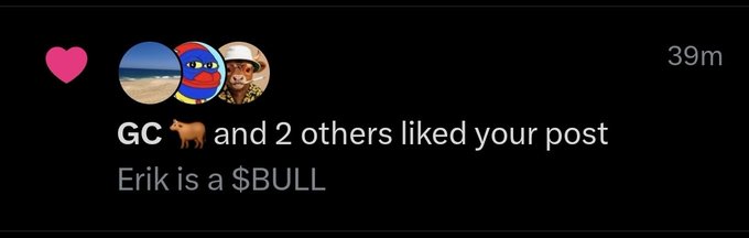 A social media notification shows a pink heart with the text 'GC 🐂 and 2 others liked your post' and a caption reading 'Erik is a $BULL'.