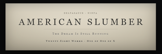 A title card displays "AMERICAN SLUMBER" by deltasauce and ninfa, with the subtitle "The Dream Is Still Running" and a limited-edition label reading "Twenty-Eight Works · One of One of X," suggesting an exclusive collaboration release that aligns with the post's mention of a thought-provoking collection.
