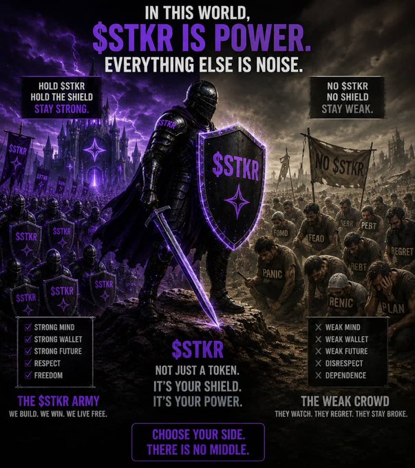 A promotional poster with the text 'IN THIS WORLD, $STKR IS POWER. EVERYTHING ELSE IS NOISE.' depicting a knight holding a glowing '$STKR' shield against a crowd, promoting 'THE $STKR ARMY' against 'THE WEAK CROWD'.