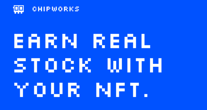 A blue graphic with white pixelated text displaying a 'CHIPWORKS' logo and the message 'EARN REAL STOCK WITH YOUR NFT.'