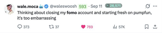 A tweet by wale.moca (@waleswootsh) with 26,571 reposts, reading: 'Thinking about closing my fomo account and starting fresh on pumpfun, it's too embarrassing'.
