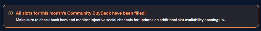 Dark notification banner with an orange border and alert icon stating, “All slots for this month's Community BuyBack have been filled!” followed by “Make sure to check back here and monitor injective social channels for updates on additional slot availability opening up.”