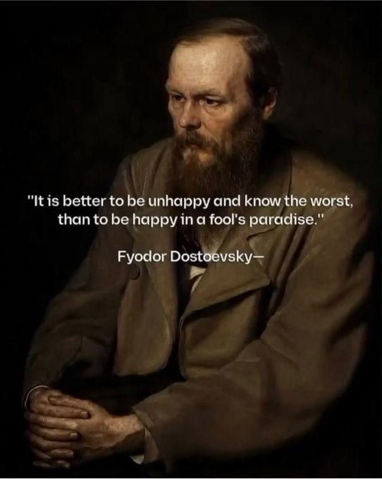 A portrait painting of Fyodor Dostoevsky with his hands clasped, overlaid with the quote: 'It is better to be unhappy and know the worst, than to be happy in a fool's paradise.'