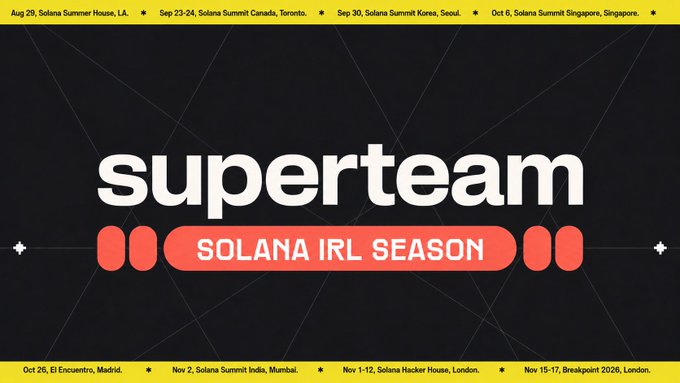 A promotional banner for 'superteam' featuring 'SOLANA IRL SEASON' with event listings including Solana Summer House in LA, Solana Summits in Canada, Seoul, and Singapore, plus events in Madrid, Mumbai, London through November 2026.