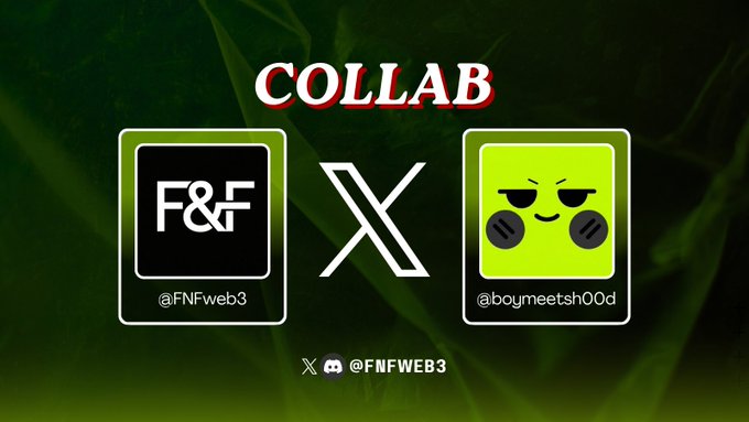 A 'COLLAB' announcement graphic featuring the logos of 'F&F (@FNFweb3)' and '@boymeetsh00d' separated by an 'X', with the handle '@FNFWEB3' below on a green background.