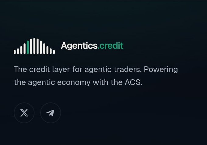 A dark-themed promotional graphic for 'Agentics.credit' describing it as 'The credit layer for agentic traders. Powering the agentic economy with the ACS,' featuring X and Telegram social icons.