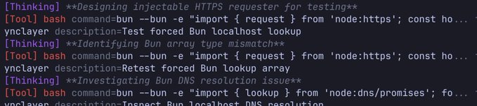 Terminal log showing AI thinking and tool execution entries, including 'Designing injectable HTTPS requester for testing' and commands like 'bash command-bun --bun -e "import { request } from 'node:https'; const ho... ynclayer description=Test forced Bun localhost lookup'.