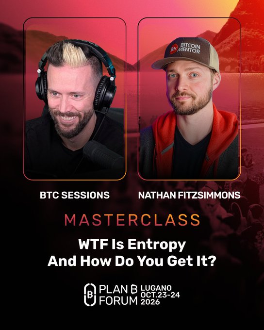 Promotional graphic for 'BTC Sessions' and 'Nathan Fitzsimmons' featuring a 'Masterclass' titled 'WTF Is Entropy And How Do You Get It?' at the 'Plan B Forum Lugano Oct 23-24 2026'.