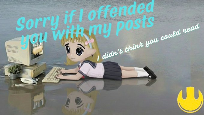 An anime-style illustration of a blonde girl with a pink bow lying on the ground with an old computer and telephone, featuring the text 'Sorry if I offended you with my posts' and 'I didn't think you could read.'