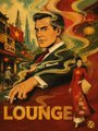 A vintage-style lounge poster featuring a man in a suit holding a glass, with the word 'LOUNGE' displayed at the bottom in warm orange tones.