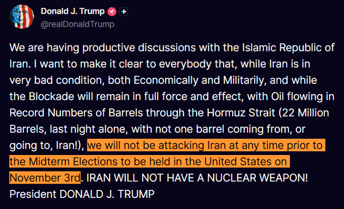 A social media post from Donald J. Trump (@realDonaldTrump) announces that the US will not attack Iran prior to the November 3rd midterm elections, while emphasizing that Iran will not have a nuclear weapon and citing a blockade with 22 million barrels of oil flowing through the Hormuz Strait. The image directly supports the accompanying post by highlighting the key statement about no attack before the midterm elections.