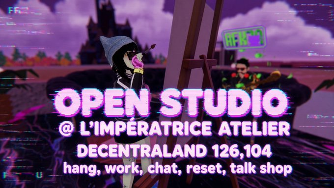 A promotional graphic with a glitch effect advertises an 'OPEN STUDIO @ L'IMPÉRATRICE ATELIER DECENTRALAND 126,104' with the tagline 'hang, work, chat, reset, talk shop,' overlaid on an image of stylized characters in a virtual world.