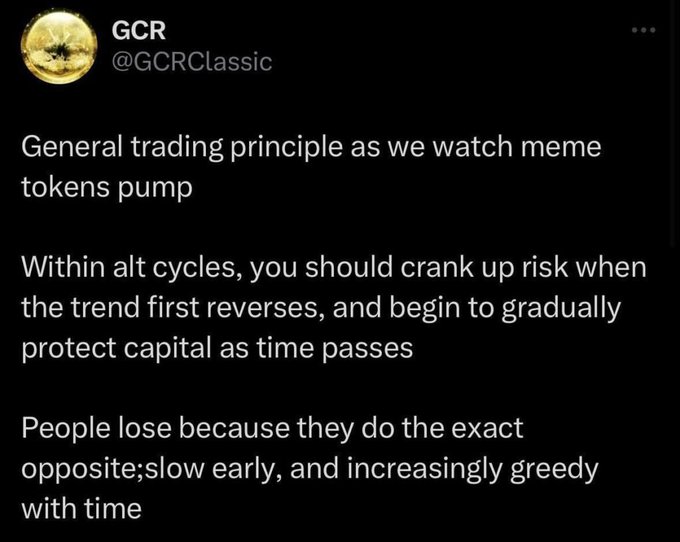 A tweet from GCR (@GCRClassic) reads: "General trading principle as we watch meme tokens pump. Within alt cycles, you should crank up risk when the trend first reverses, and begin to gradually protect capital as time passes. People lose because they do the exact opposite; slow early, and increasingly greedy with time." The accompanying post reflects on the difficulty of swiftly transitioning from stable assets to fully invested positions at the start of a trend, validating GCR's enduring advice on risk management during altcoin cycles.