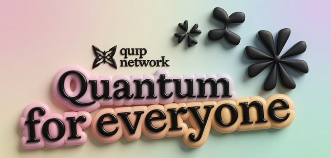 Promotional image for Quip Network displaying the slogan 'Quantum for everyone' in 3D bubble text on a pastel background.