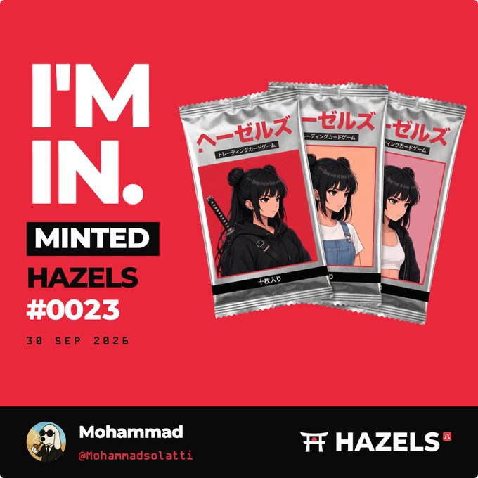 Image 1: Promotional graphic with a red background displaying 'I'M IN. MINTED HAZELS #0023 30 SEP 2026' alongside an anime-style NFT artwork of a dark-haired character in different outfits on silver foil packs, by artist Mohammad (@Mohammadsolattl).