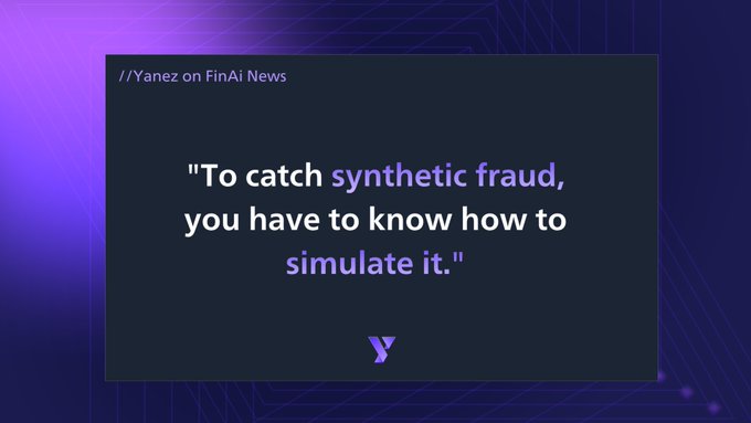 A graphic from Yanez on FinAi News featuring the quote: 'To catch synthetic fraud, you have to know how to simulate it.' on a dark blue background with a purple logo.
