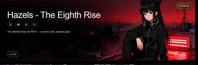 A promotional banner for 'Hazels - The Eighth Rise' featuring an anime-style girl in black with headphones against a red cityscape background, labeled as a premium NFT attention layer for creators.