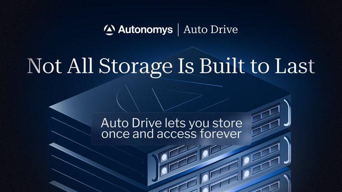 An advertisement for Autonomys Auto Drive with the tagline 'Not All Storage Is Built to Last' and the message 'Auto Drive lets you store once and access forever.'