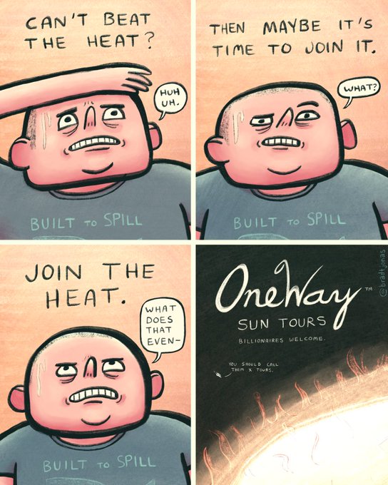 A four-panel comic featuring a sweaty character wearing a "Built to Spill" shirt, with panels reading "CAN'T BEAT THE HEAT?", "THEN MAYBE IT'S TIME TO JOIN IT.", and "JOIN THE HEAT", alongside an ad for "OneWay Sun Tours - Billionaires welcome."