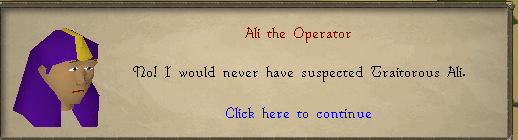 A RuneScape-style dialogue screen shows a character in a purple hood with text: 'Ali the Operator — Lol I would never have suspected Traitorous Ali.' and 'Click here to continue'.