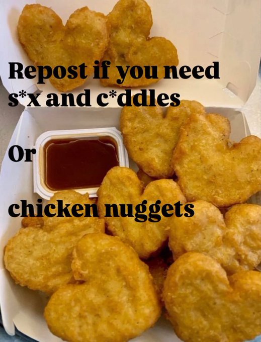 A box of heart-shaped chicken nuggets with a side of dipping sauce features overlaid text reading 'Repost if you need s*x and c*ddles Or chicken nuggets'.