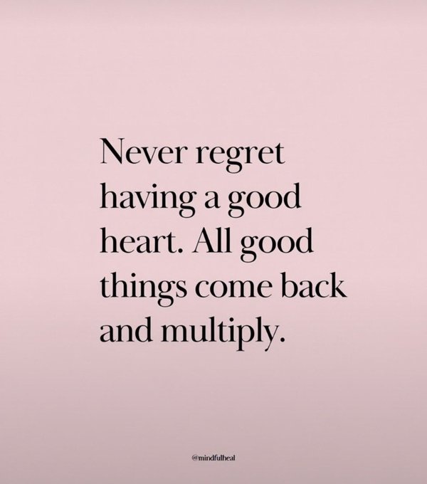 An inspirational quote on a soft pink background reads 'Never regret having a good heart. All good things come back and multiply.' credited to @mindfullheal.