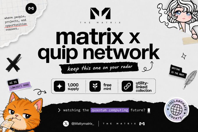 A promotional graphic for 'matrix x quip network' by The Matrix, mentioning a 1,000 supply, free mint, and utility-linked collection, with illustrations of a cat and anime-style characters.