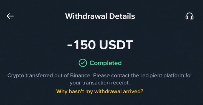 A Binance withdrawal details screen showing -150 USDT marked as 'Completed' with a note that crypto has been transferred out of Binance and a prompt asking 'Why hasn't my withdrawal arrived?'