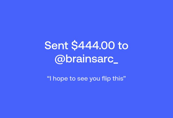 A blue-screened receipt shows $444.00 sent to @brainsarc_ with the message "I hope to see you flip this," highlighting a larger successful deposit that contrasts with the post's claim of starting with just $50 in capital.