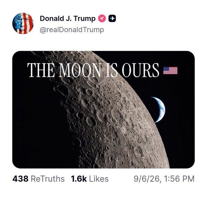 A post from Donald J. Trump (@realDonaldTrump) dated 9/6/26 at 1:56 PM shows a cratered moon with an American flag emoji and the text "THE MOON IS OURS 🇺🇸," garnering 438 ReTruths and 1.6k likes. The accompanying quip "Ahem, there is a queue" humorously suggests other nations are waiting in line for lunar claims.