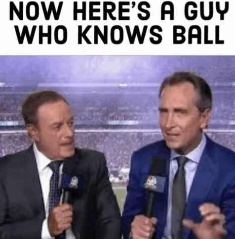 A meme image of two sports commentators captioned 'NOW HERE'S A GUY WHO KNOWS BALL'.