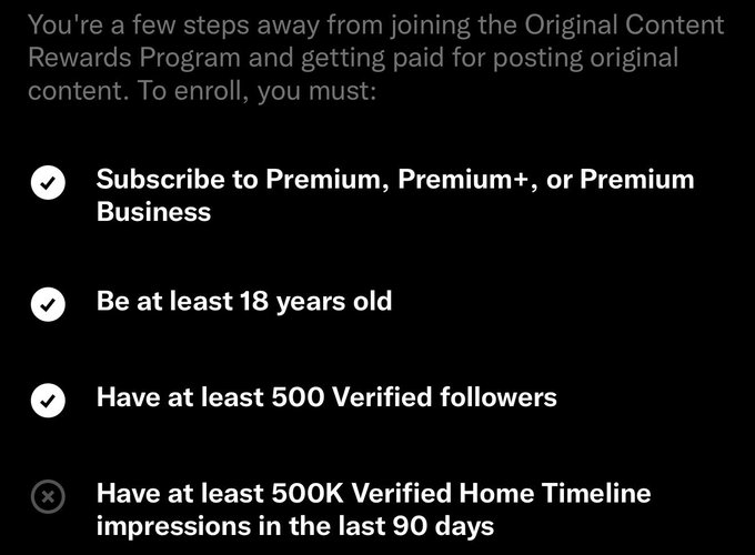 A dark-themed screenshot showing requirements to join Twitter's Original Content Rewards Program, listing four criteria: subscribing to Premium/Premium+/Premium Business, being at least 18 years old, having at least 500 Verified followers, and having at least 500K Verified Home Timeline impressions in the last 90 days (the last item unchecked with an X mark).