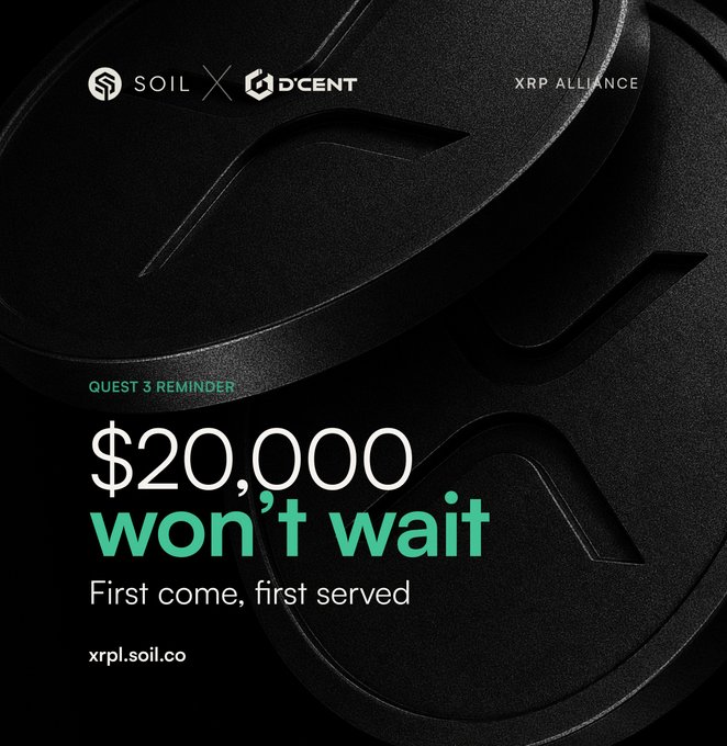 A dark promotional graphic for a SOIL × D'CENT collaboration on the XRP Alliance features the headline "QUEST 3 REMINDER: $20,000 won't wait — First come, first served" along with the website "xrpl.soil.co," visually reinforcing the post's message about unlocking real-world earning opportunities for idle XRP holdings.