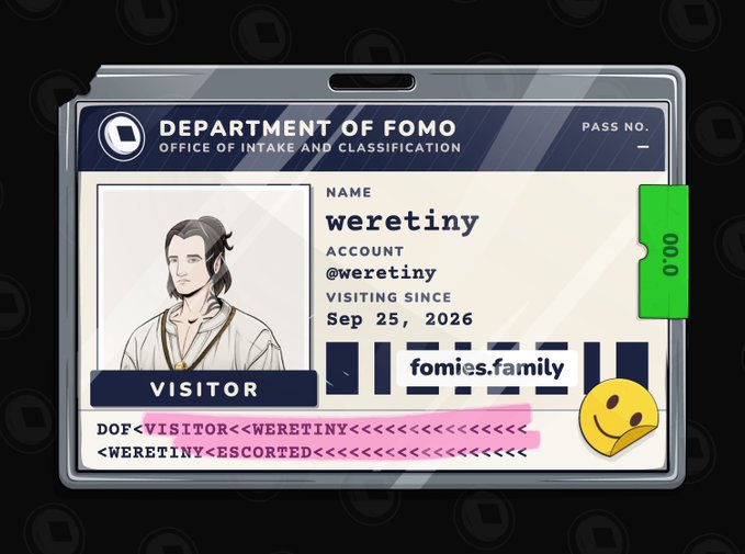 A digital visitor badge styled like a passport, marked "Department of FOMO – Office of Intake and Classification," shows a visitor named "weretiny" (@weretiny) with a visiting date of Sep 25, 2026, a "Visitor" status, and the website "fomies.family." The badge's bottom bar reinforces the post's message, reading "DOF<VISITOR<WERETINY<<" and "WERETINY<ESCORTED," matching the note that the visitor has no case yet and must be escorted at all times, while a green "000" sticker and yellow smiley face complete the playful ID design.