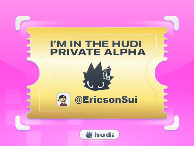 A digital ticket on a pink background reads 'I'M IN THE HUDI PRIVATE ALPHA' with the username '@EricsonSui' and a hudi logo.