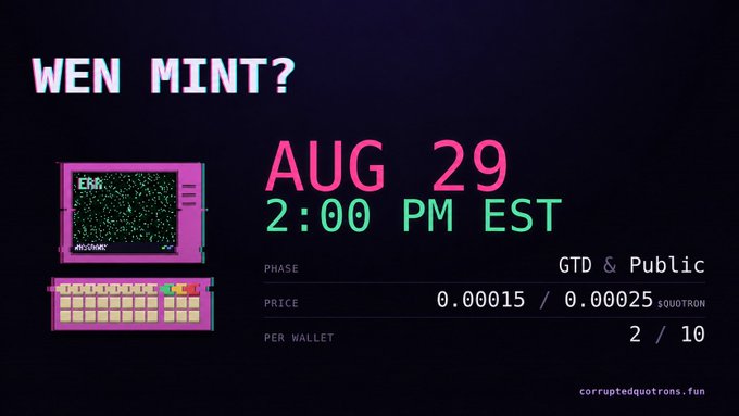 A "WEN MINT?" promotional graphic announcing an August 29, 2:00 PM EST mint, with a price of 0.00015/0.00025 $QUOTRON, GTD & Public phase, 2/10 per wallet, for corruptedquotrons.fun.