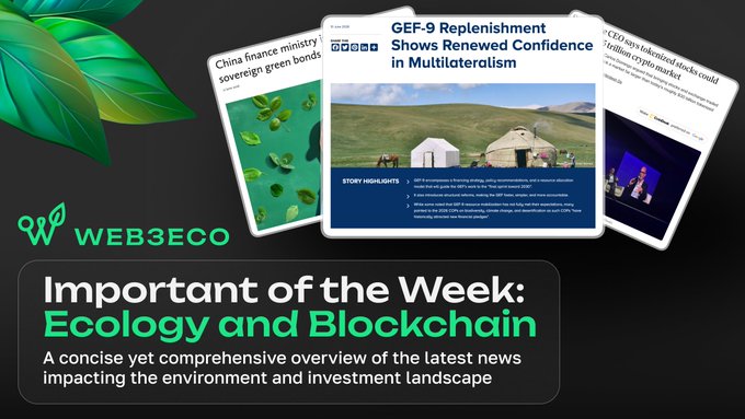 Web3Eco 'Important of the Week: Ecology and Blockchain' newsletter graphic highlighting articles such as 'GEF-9 Replenishment Shows Renewed Confidence in Multilateralism,' 'China finance ministry sovereign green bonds,' and 'CEO say tokenized stocks could trillion crypto market.'