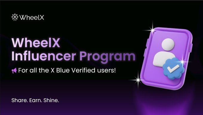The image is a promotional graphic for the WheelX Influencer Program, featuring the WheelX logo, the headline "WheelX Influencer Program" with the tagline "For all the X Blue Verified users!" and the slogan "Share. Earn. Shine." alongside a purple 3D illustration of a verified profile badge, directly supporting the post's announcement of the program's launch targeting X Blue verified users.