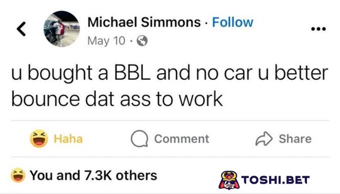 A Facebook post by Michael Simmons reading: "u bought a BBL and no car u better bounce dat ass to work" with 7.3K reactions.