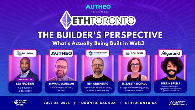 Promotional graphic for the "The Builder's Perspective: What's Actually Being Built in Web3" panel at ETHToronto, presented by Autheo on July 22, 2026 in Toronto, Canada, featuring moderator Leo Hladiwu (Bitcoin Bay), Edward Johnson (Autheo), Ben Greenberg (Arbitrum), Elizabeth McFaul (Solana), and Jorrin Bruns (Algorand). The image aligns with the post by highlighting Autheo's role as top sponsor and showcasing its CPO Edward Johnson on the panel alongside leaders from Arbitrum, Solana, Algorand, and Bitcoin Bay.