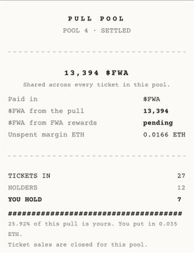 A text-based screenshot of a 'PULL POOL' summary, showing 'POOL 4 - SETTLED' with '13,394 $FWA' shared, '7' tickets held by the user representing 25.92% of the pool, with 'Paid in $FWA from the pull' listed as 13,394.