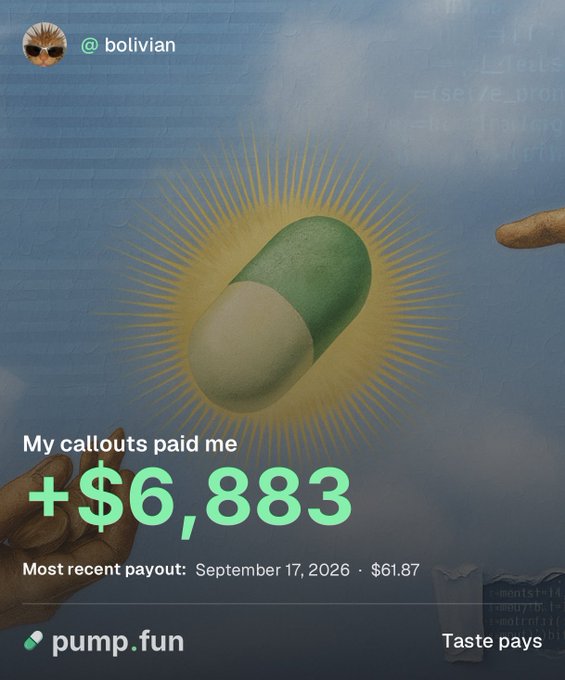 The image is a pump.fun payout screenshot showing the user "@bolivian" earned "+$6,883" from callouts, with a most recent payout of $61.87 on September 17, 2026, alongside an artistic pill graphic and the tagline "Taste pays." It visually reinforces the post's claim that you can make a living by posting trade callouts and getting paid through pump.fun.
