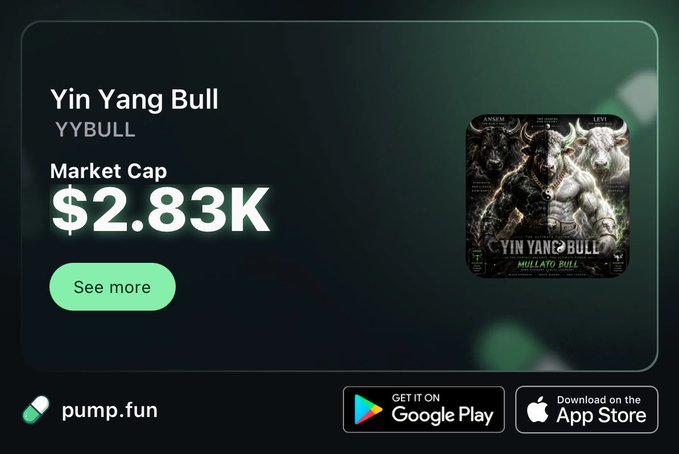 Promotional card for 'Yin Yang Bull' (YYBULL) token showing a $2.83K market cap with a 'See more' button, alongside pump.fun branding and Google Play/App Store download links.