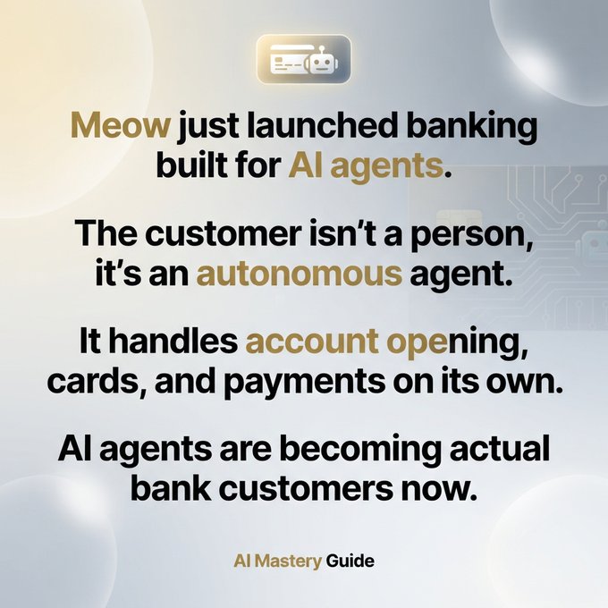 A text graphic announces that 'Meow' has launched banking for AI agents, describing the autonomous agent as a new kind of bank customer, branded 'AI Mastery Guide'.