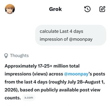 A Grok AI chat interface where a user asked to calculate the last 4 days of impressions for @moonpay, with the response stating approximately 17-25+ million total impressions from July 28–August 1, 2026.