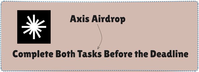 A banner reading 'Axis Airdrop — Complete Both Tasks Before the Deadline' with a starburst logo.
