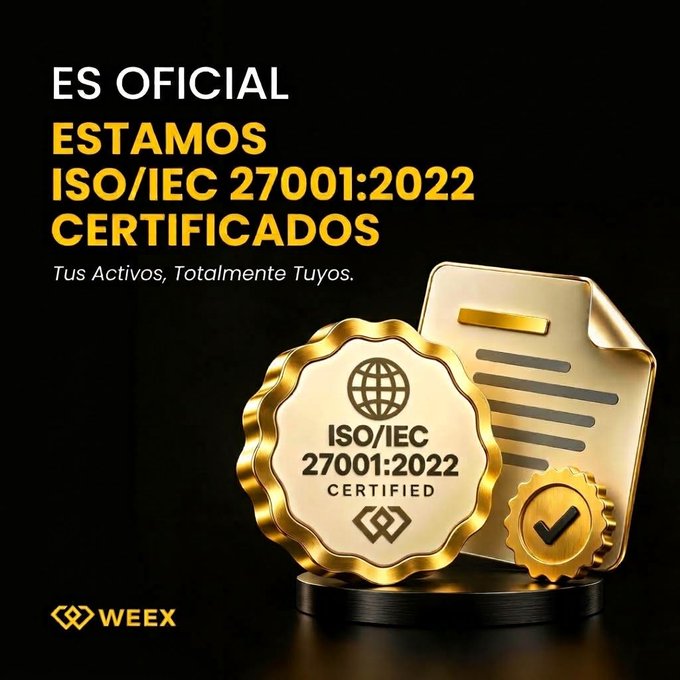 A promotional graphic announces 'ES OFICIAL ESTAMOS ISO/IEC 27001:2022 CERTIFICADOS' alongside a Weex logo, featuring a gold certification badge and a document.